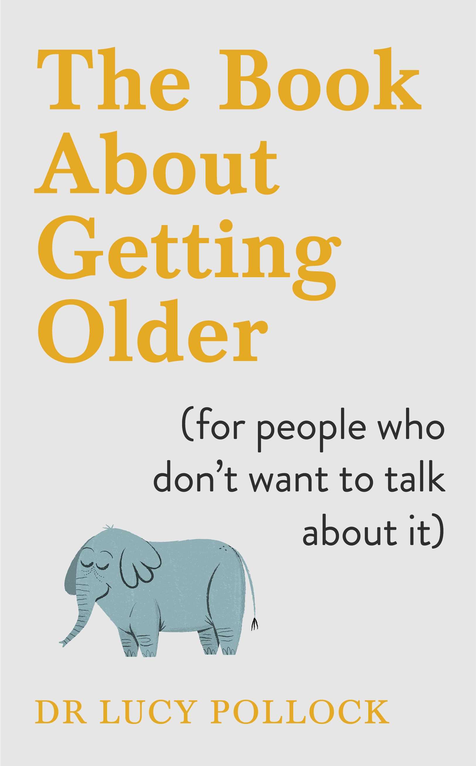 The Book About Getting Older (for people who don’t want to talk about it)