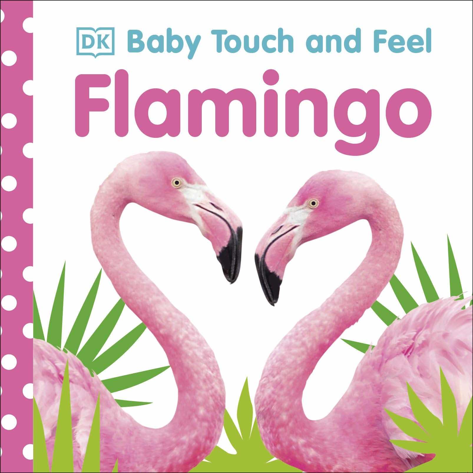 Baby Touch and Feel: Flamingo