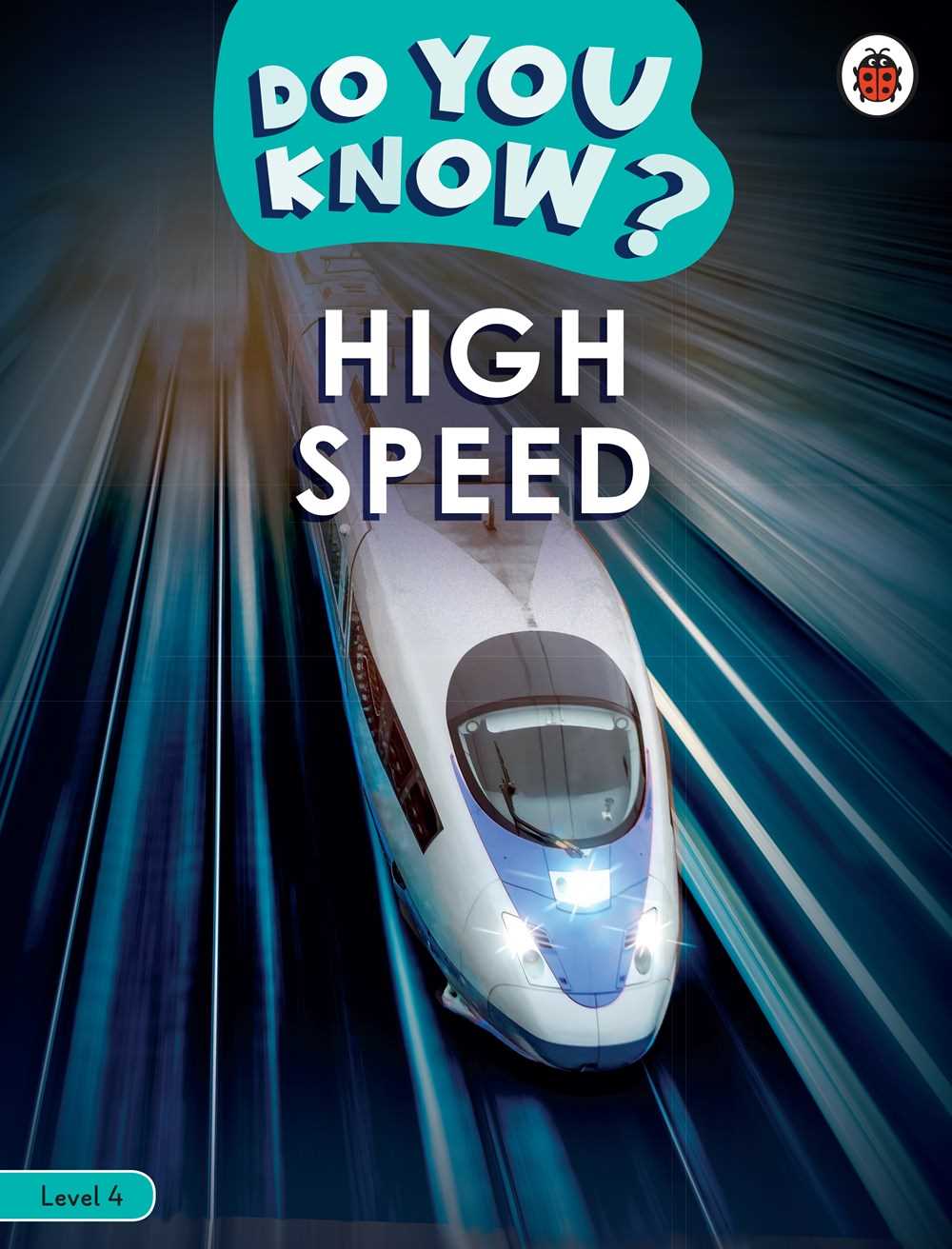 Do You Know? Level 4: High Speed