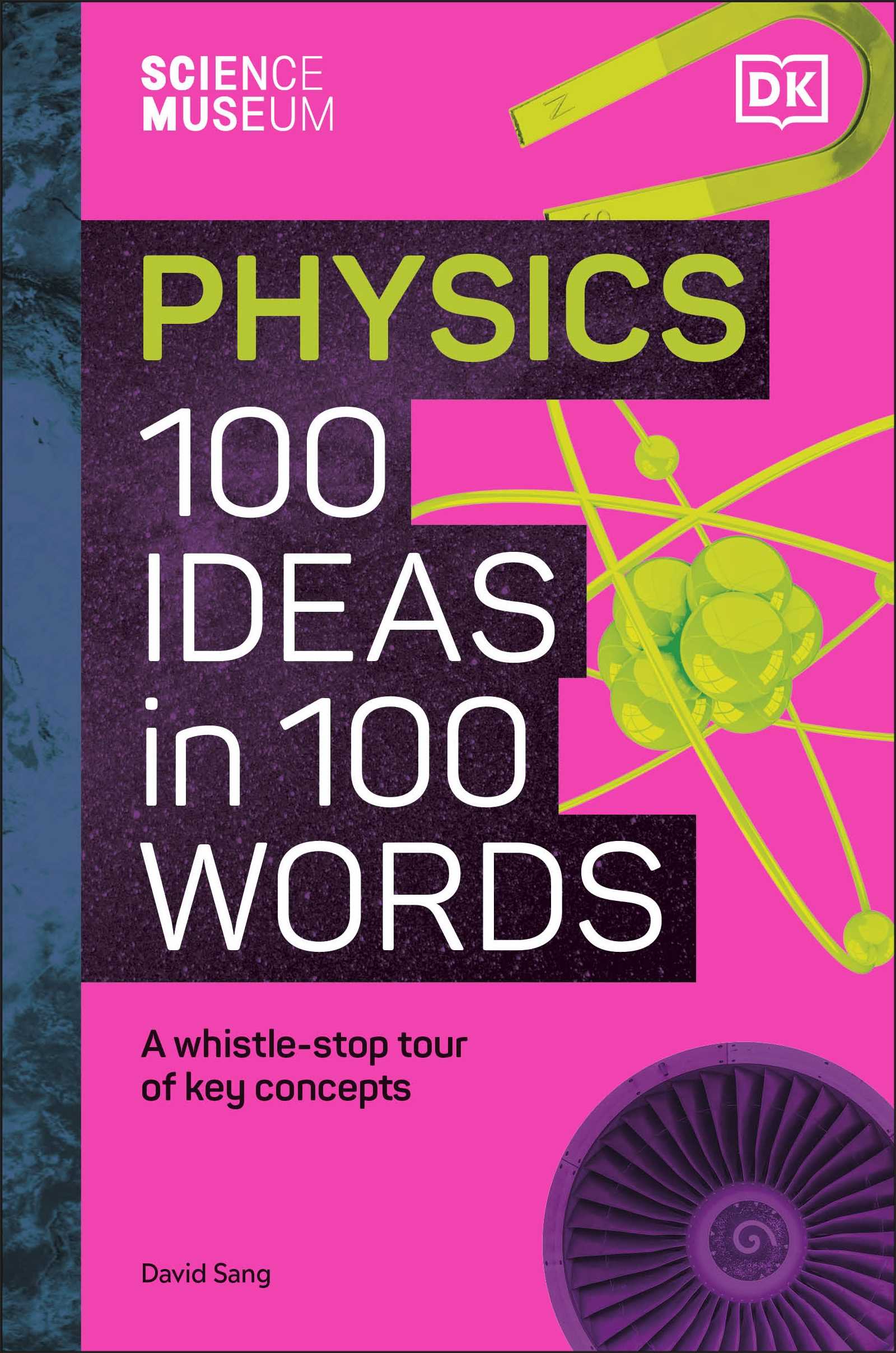The Science Museum Physics (100 Ideas in 100 Words)