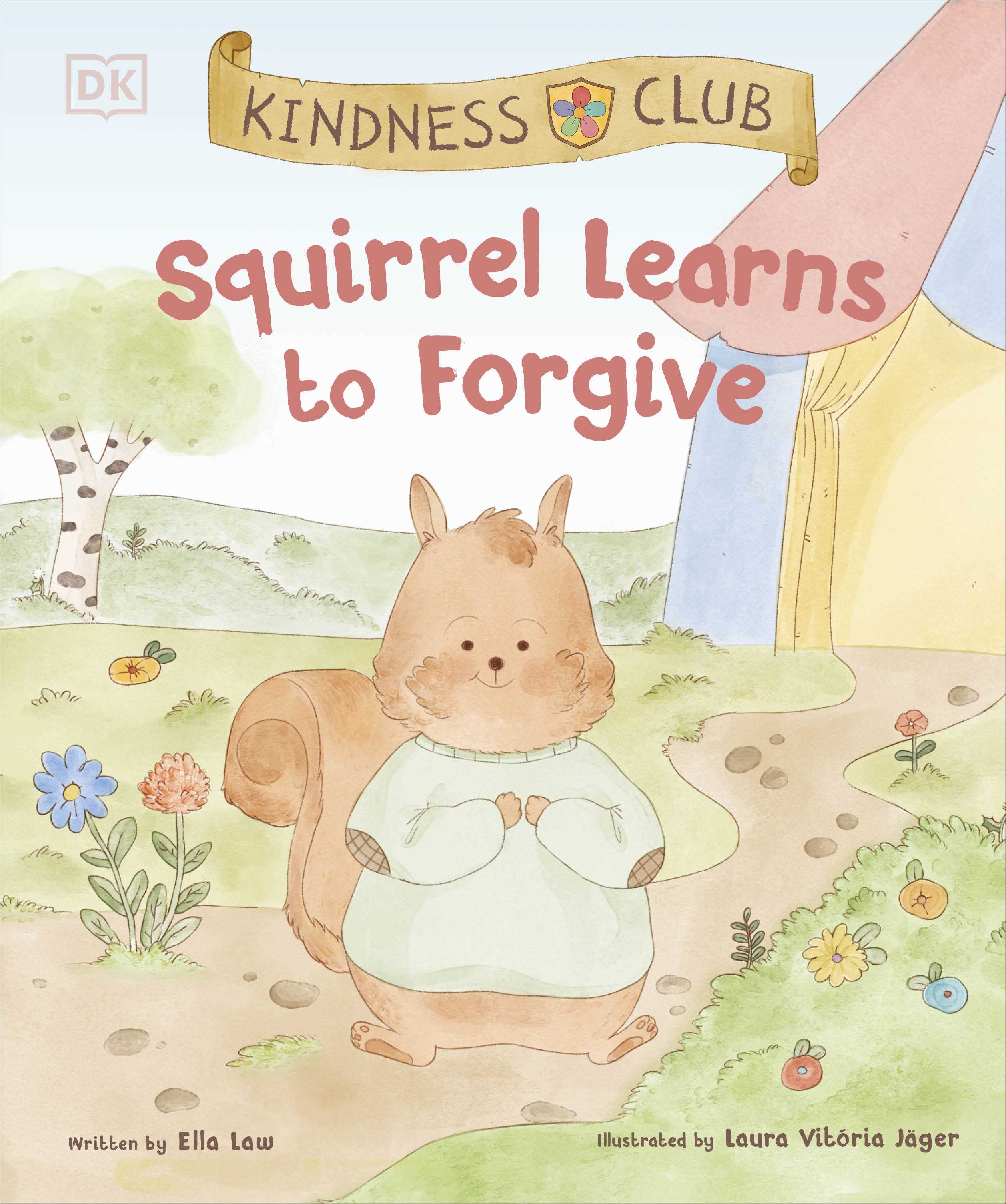 Squirrel Learns to Forgive (The Kindness Club)