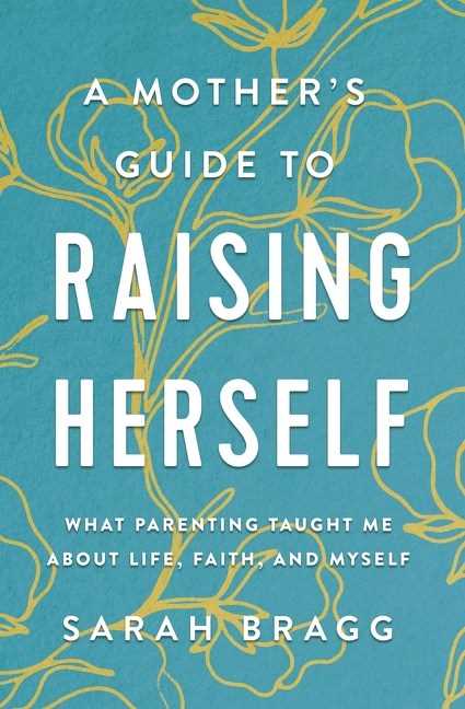 Mother's Guide to Raising Herself