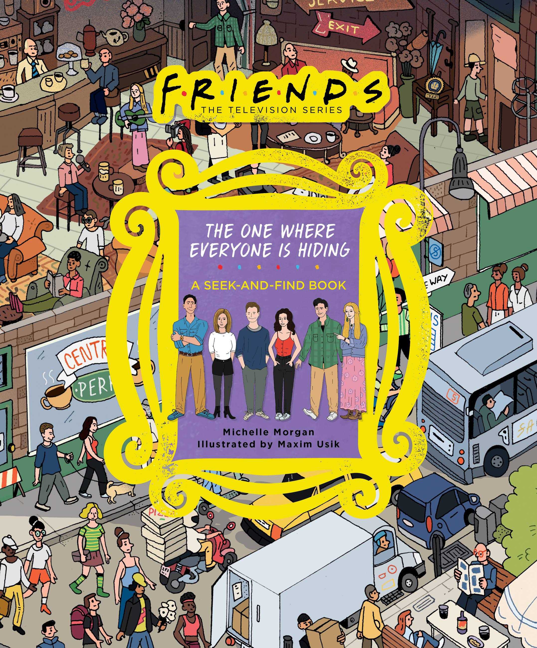 The One Where Everyone Is Hiding (A Friends Seek-and-Hide Book)