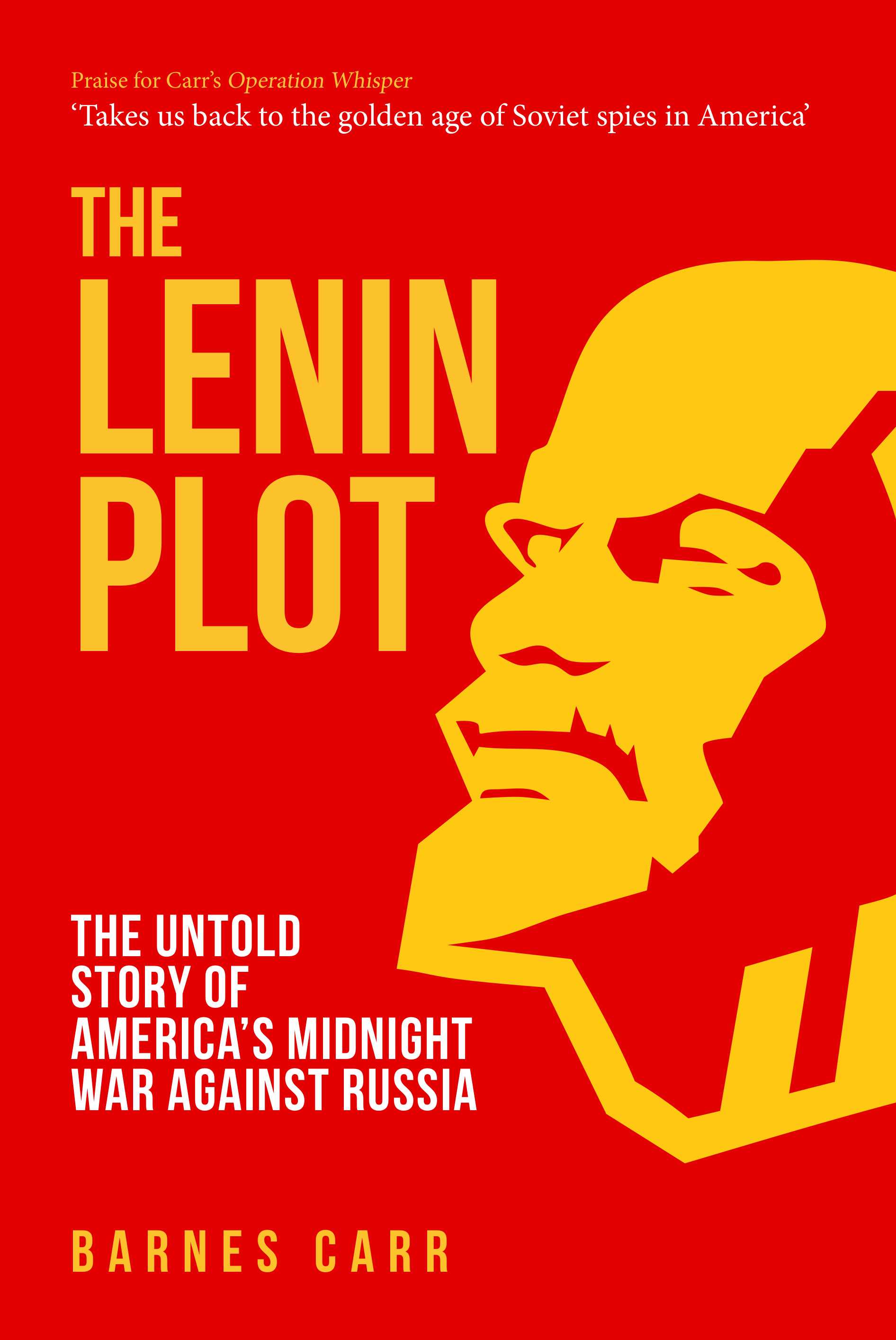 The Lenin Plot: The Untold Story of America's Midnight War Against Russia