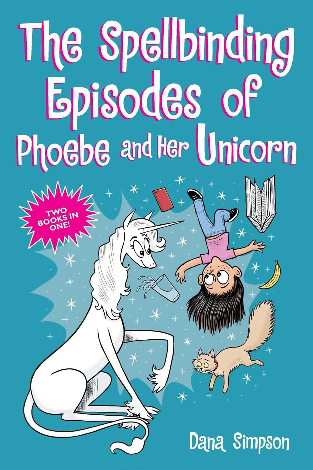 The Spellbinding Episodes of Phoebe and Her Unicorn (Two Books In One)