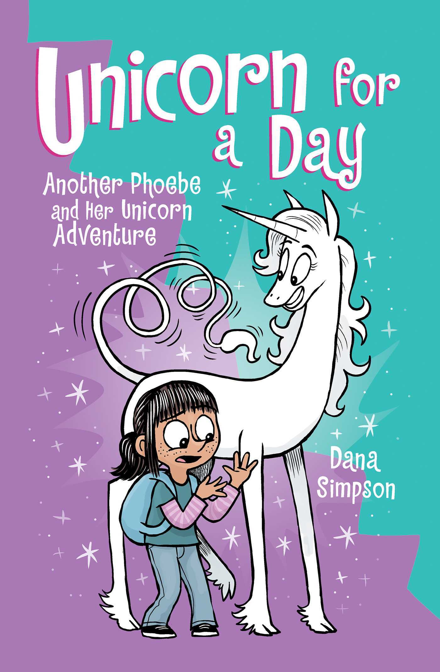 Unicorn For A Day (Phoebe and her Unicorn)