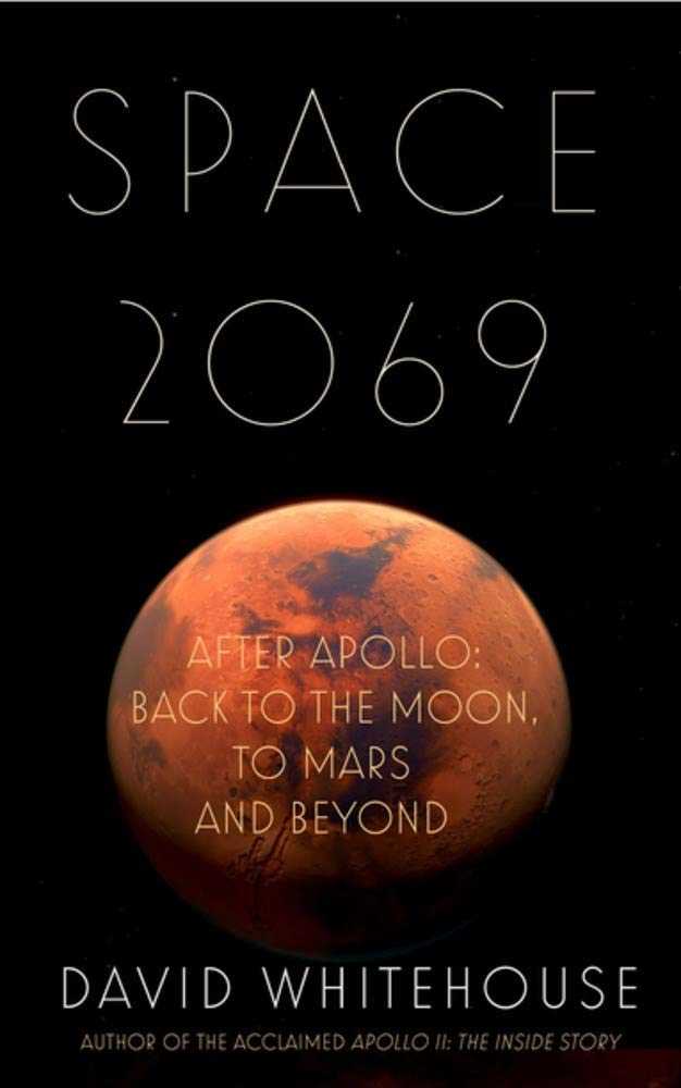 Space 2069: After Apollo: Back to the Moon, to Mars ... and Beyond