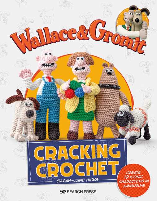 Wallace &amp; Gromit Cracking Crochet