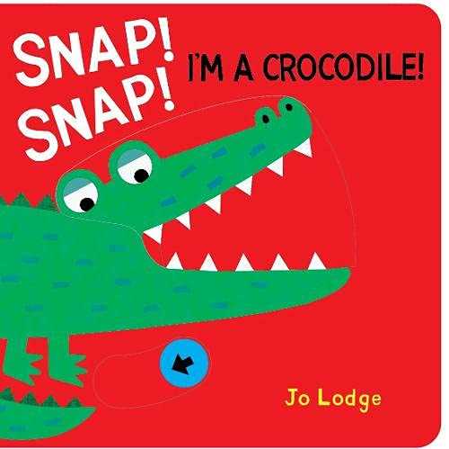 Snap! Snap! I'm a Crocodile